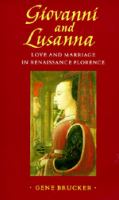 Giovanni and Lusanna : love and marriage in Renaissance Florence /