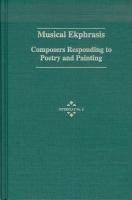 Musical ekphrasis : composers responding to poetry and painting /