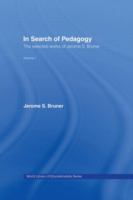 In search of pedagogy : the selected works of Jerome Bruner, 1957-1978 /