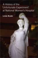 A history of the 'unfortunate experiment' at National Women's Hospital