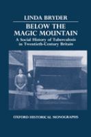 Below the magic mountain : a social history of tuberculosis in twentieth-century Britain /