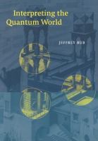 Interpreting the quantum world /