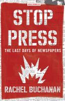 Stop press : the last days of newspapers /