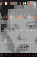 Terminal identity : the virtual subject in postmodern science fiction /