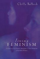 Living feminism : the impact of the women's movement on three generations of Australian women /