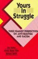 Yours in struggle : three feminist perspectives on anti-semitism and racism /
