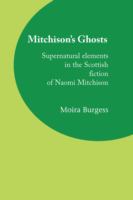 Mitchison's ghosts : supernatural elements in the Scottish fiction of Naomi Mitchison /