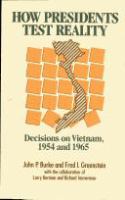 How presidents test reality : decisions on Vietnam, 1954 and 1965 /