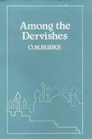 Among the dervishes : an account of travels in Asia and Africa, and four years studying the Dervishes, Sufis and Fakirs by living among them /