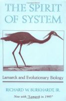 The spirit of system : Lamarck and evolutionary biology : now with "Lamarck in 1995" /