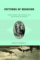 Patterns of behavior : Konrad Lorenz, Niko Tinbergen, and the founding of ethology /
