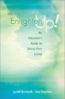 Enlighten up! : an educator's guide to stress-free living /