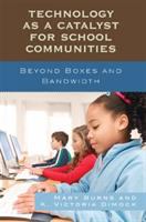 Technology as a catalyst for school communities : beyond boxes and bandwidth /