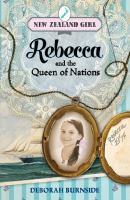 Rebecca and the Queen of Nations : Rebecca Kelly's story, 1874 /