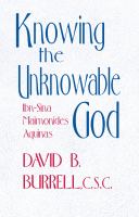 Knowing the unknowable God : Ibn-Sina, Maimonides, Aquinas /