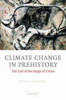 Climate change in prehistory : the end of the reign of chaos /