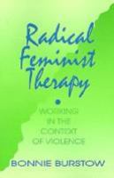 Radical feminist therapy : working in the context of violence /