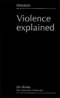 Violence explained : the sources of conflict, violence and crime and their provention /