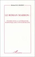 Le roman marron : études sur la littérature martiniquaise contemporaine /