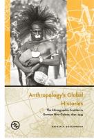 Anthropology's global histories : the ethnographic frontier in German New Guinea, 1870-1935 /