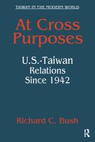 At cross purposes : U.S.-Taiwan relations since 1942 /