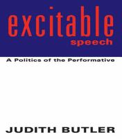 Excitable speech : a politics of the performance /