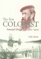The first colonist : Samuel Deighton, 1821-1900 /