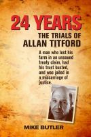 24 years : the trials of Allan Titford /