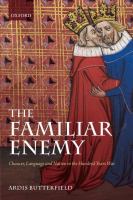 The familiar enemy : Chaucer, language, and nation in the Hundred Years War /