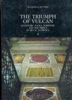 The triumph of Vulcan : sculptors' tools, porphyry, and the prince in ducal Florence /