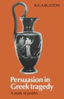 Persuasion in Greek tragedy : a study of peitho /
