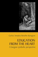 Education from the heart : a Jungian symbolic perspective /