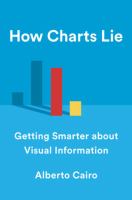 How charts lie : getting smarter about visual information /