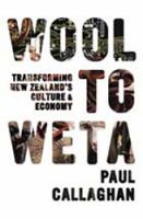 Wool to Weta : transforming New Zealand's culture and economy /