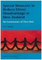 Special measures to reduce ethnic disadvantage in New Zealand : an examination of their role /