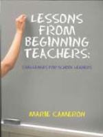 Lessons from beginning teachers : challenges for school leaders /