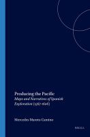 Producing the Pacific : maps and narratives of Spanish exploration (1567-1606) /