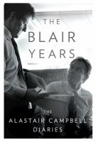 The Blair years : extracts from the Alastair Campbell diaries.