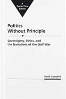 Politics without principle : sovereignty, ethics, and the narratives of the Gulf War /