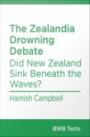 The Zealandia drowning debate : did New Zealand sink beneath the waves? /