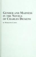 Gender and madness in the novels of Charles Dickens /