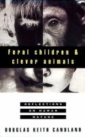 Feral children and clever animals : reflections on human nature /