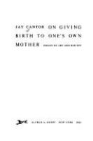 On giving birth to one's own mother : essays on art and society /