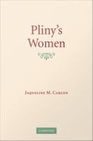Pliny's women constructing virtue and creating identity in the Roman world /