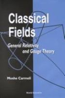 Classical fields : general relativity and gauge theory /