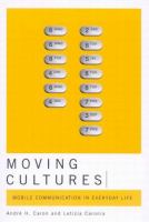Moving cultures : mobile communication in everyday life /