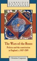The Wars of the Roses : politics and the constitution in England, c. 1437-1509 /