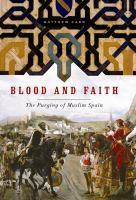 Blood and faith the purging of Muslim Spain /