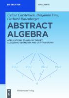 Abstract algebra : applications to Galois theory, algebraic geometry, and cryptography /