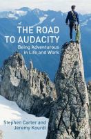 The road to audacity : being adventurous in life and work /